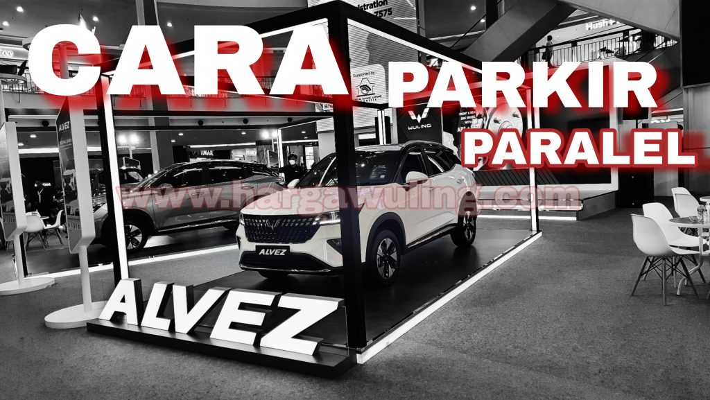 cara parkir paralel wuling alvez