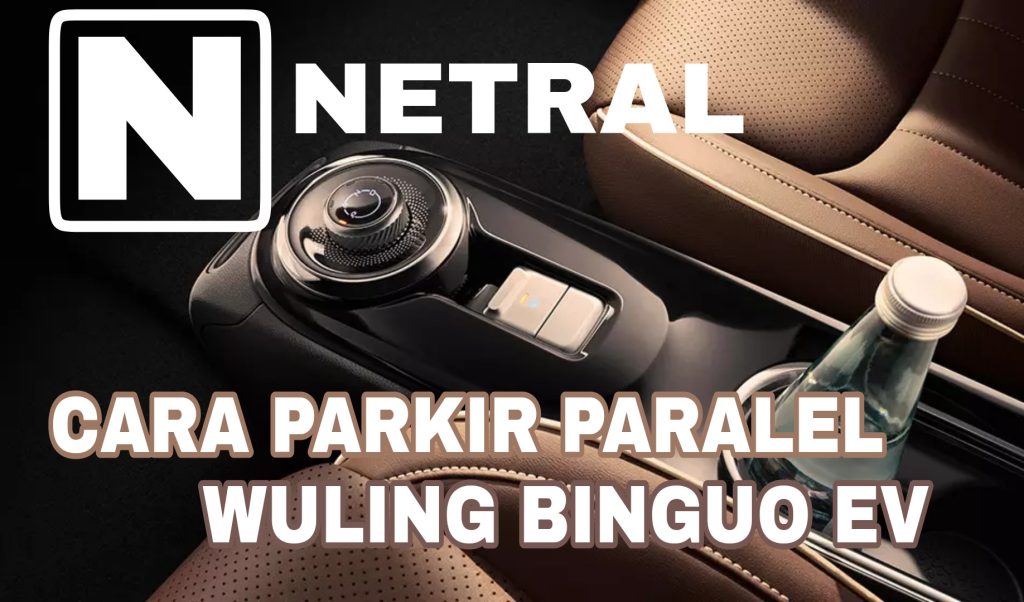 Cara parkir paralel wuling binguo ev
